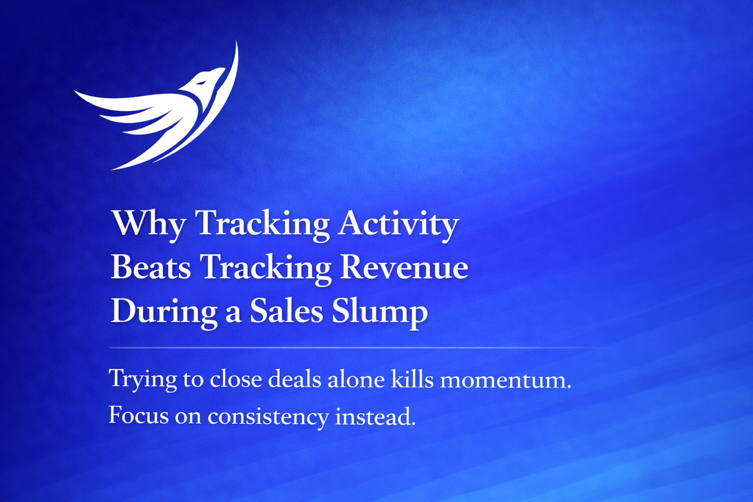 Why Tracking Activity Beats Tracking Revenue During a Sales Slump
